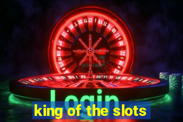 king of the slots